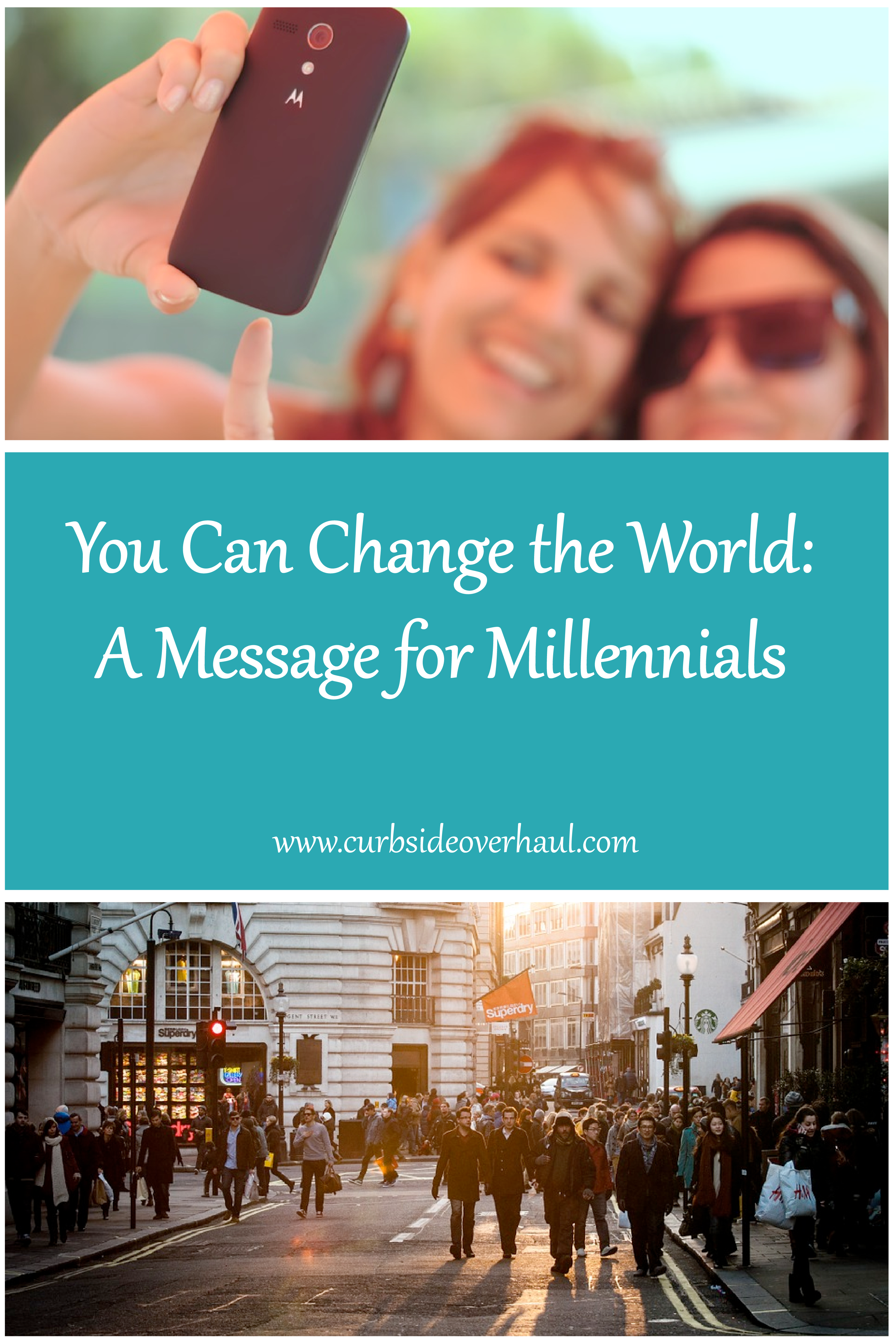 You Can Change The World: A Message For Millennials