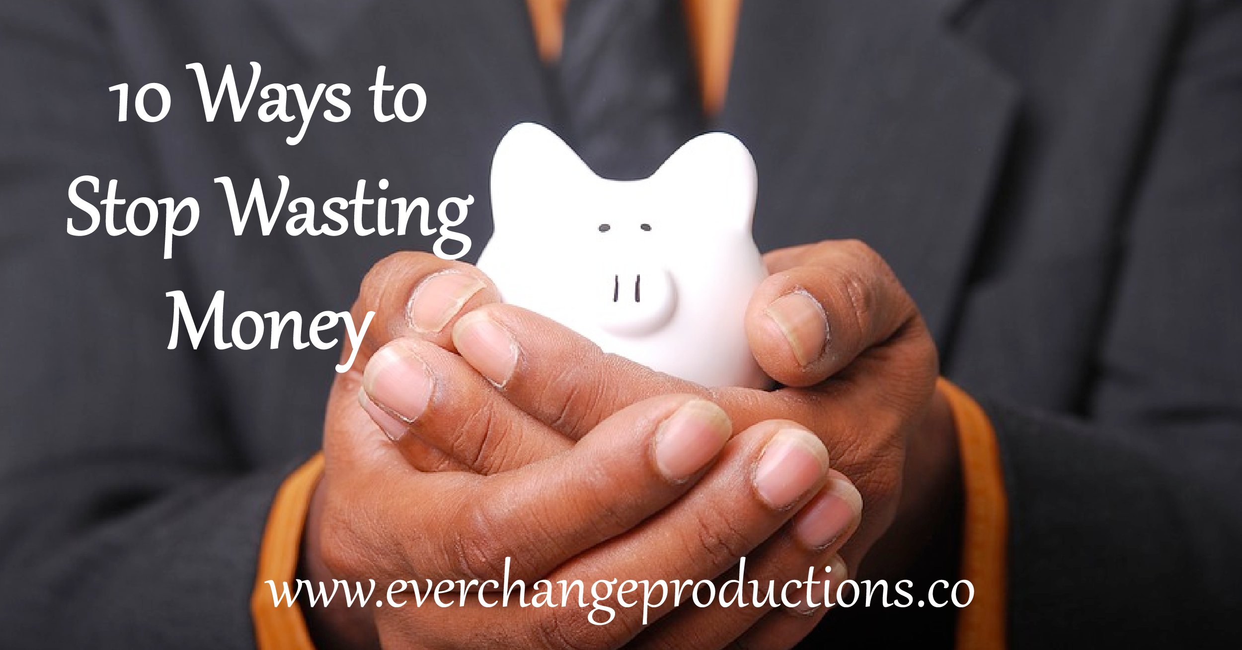 10 Ways To Stop Wasting Money 5042